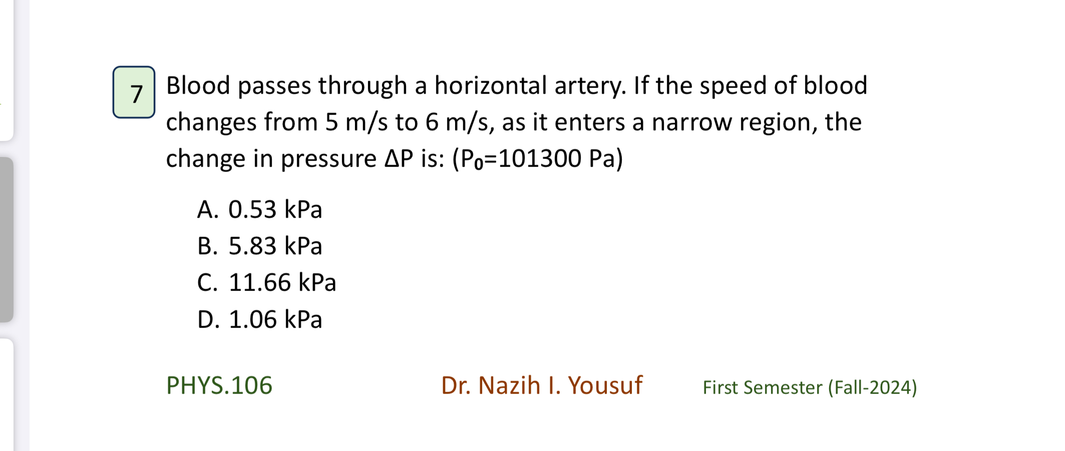 Blood passes through a horizontal artery. If the