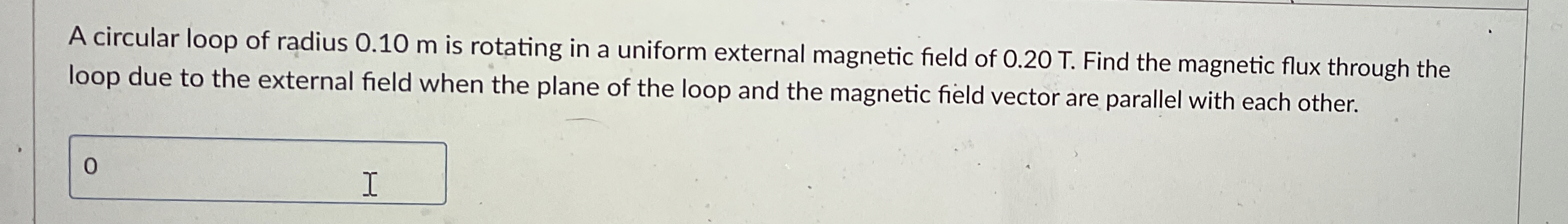 A circular loop of radius 0 . 1 0 m is rotating
