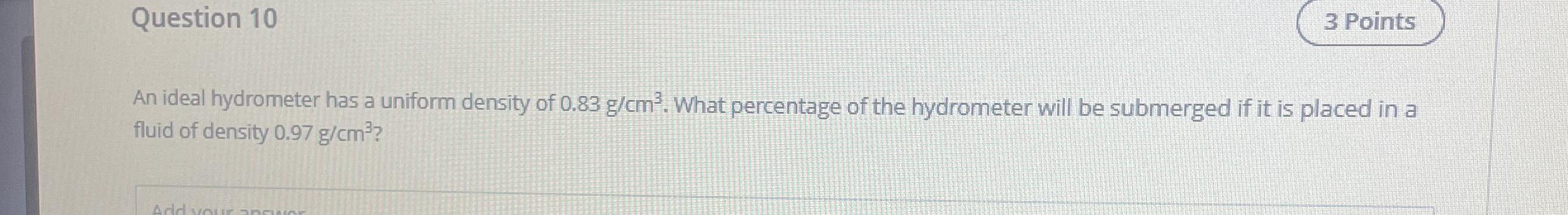 Question 1 0 fluid of density 0 . 9 7 g c m 3 ?