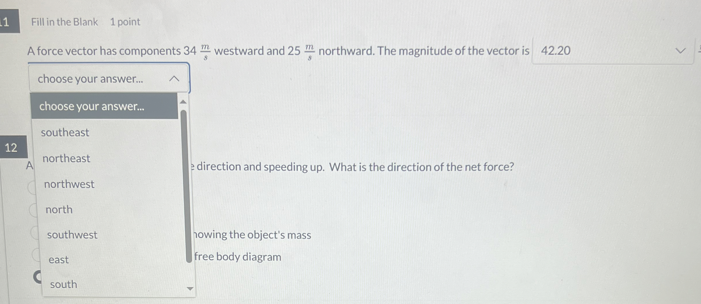 1 Fill in the Blank 1 point A force vector has