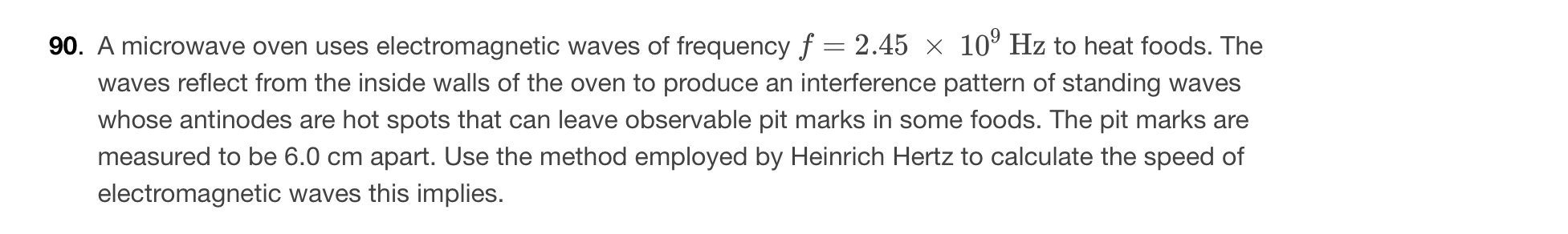 A microwave oven uses electromagnetic waves of