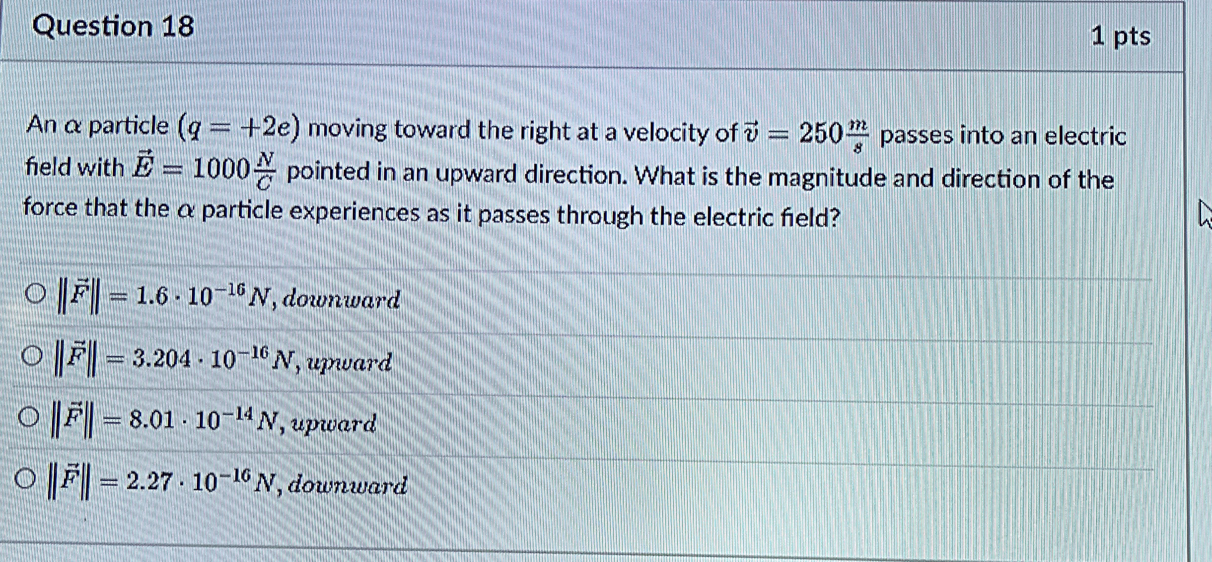 Question 1 8 1 pts An particle ) = ( + 2 e moving