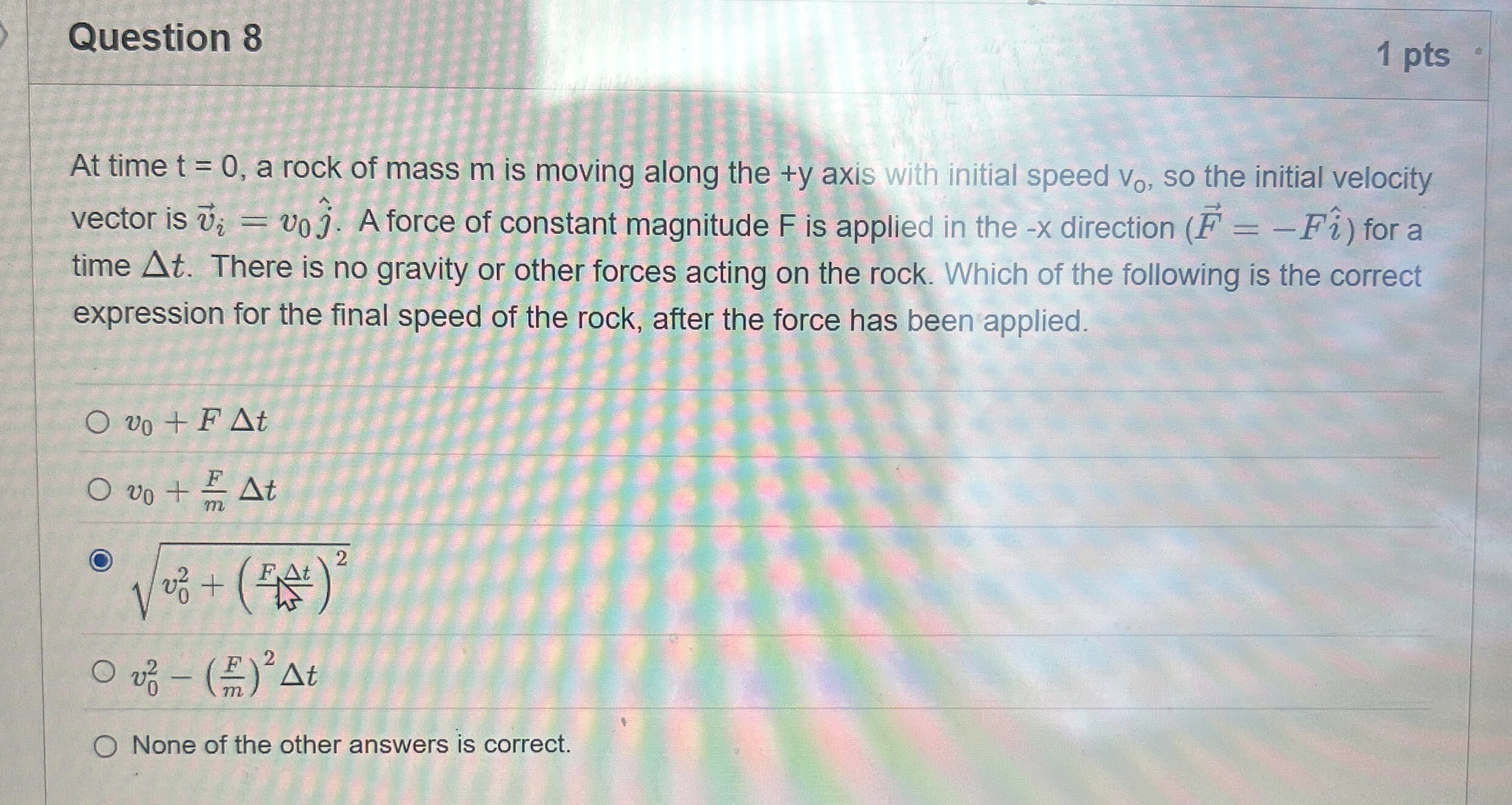 Question 8 1 pts At time t = 0 , a rock of mass m