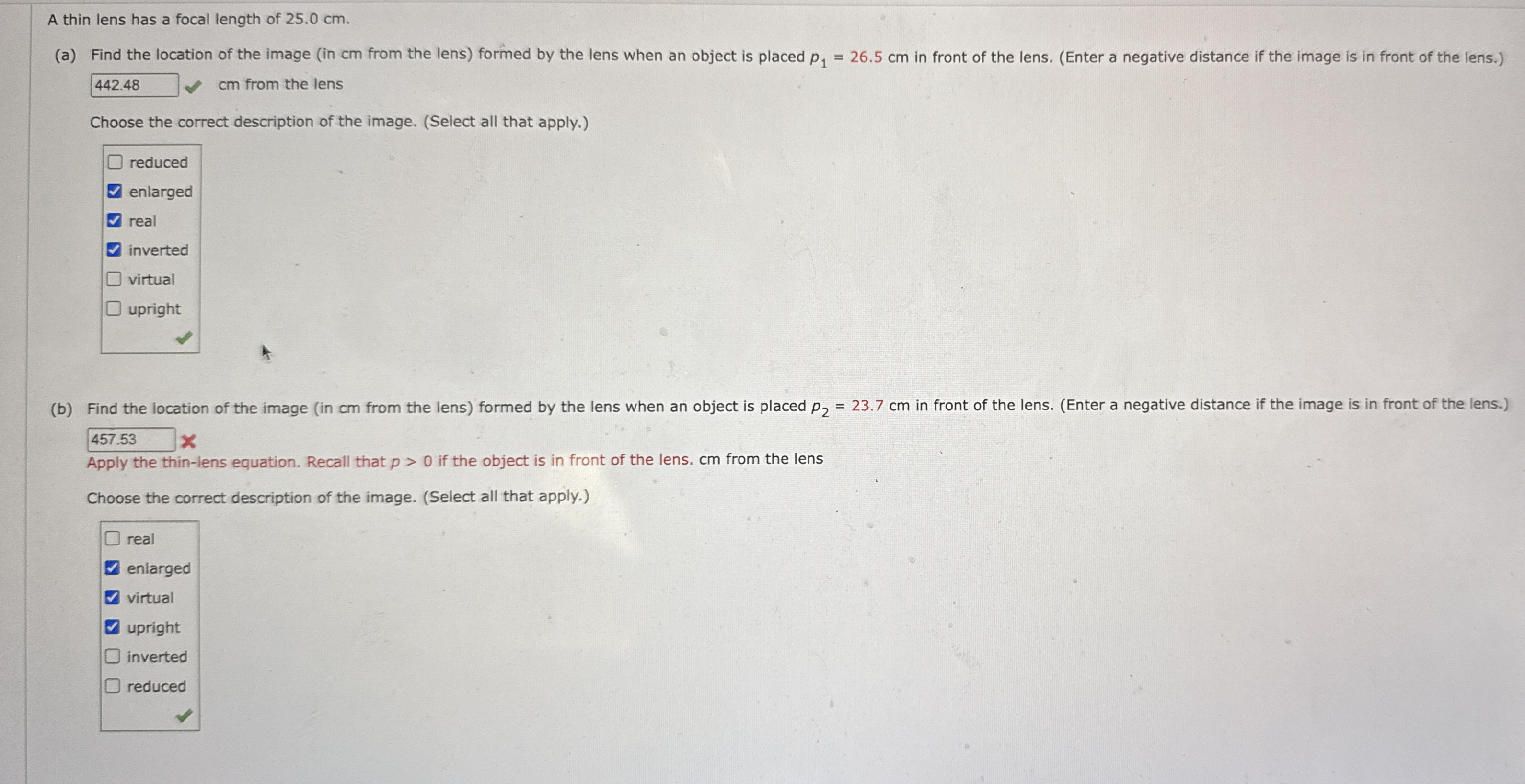 A thin lens has a focal length of 2 5 . 0 cm . (