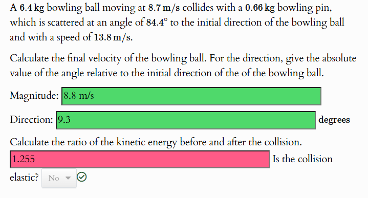 A 6 . 4 kg bowling ball moving at \ ( 8 . 7 \