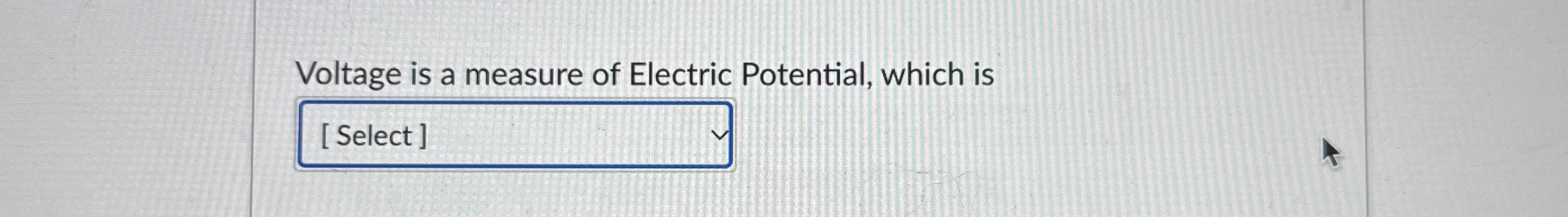 Voltage is a measure of Electric Potential, which