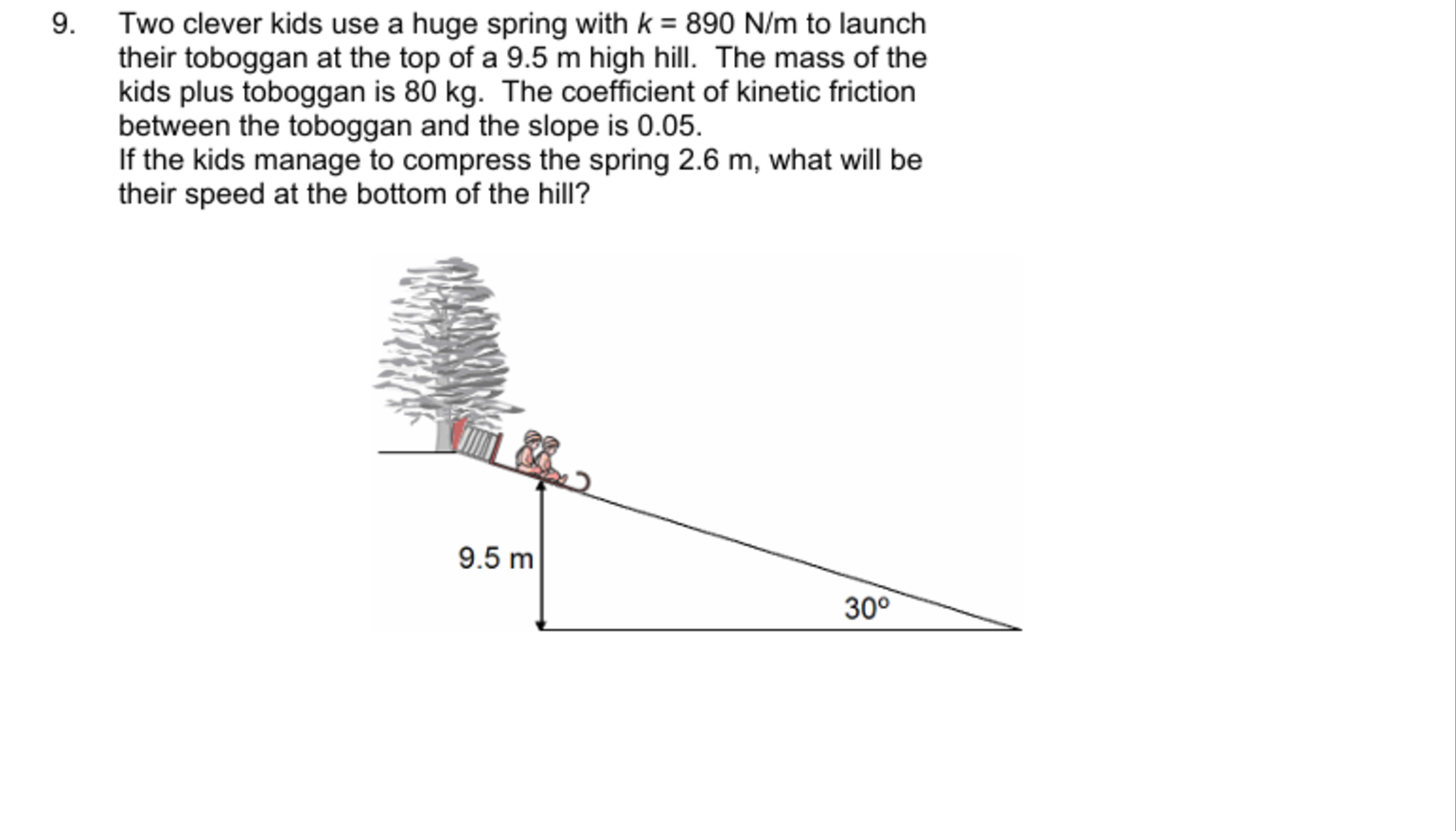 9 . Two clever kids use a huge spring with \ ( k