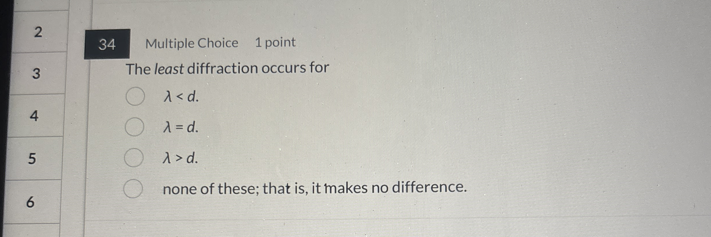 2 3 4 Multiple Choice 1 point 3 The least
