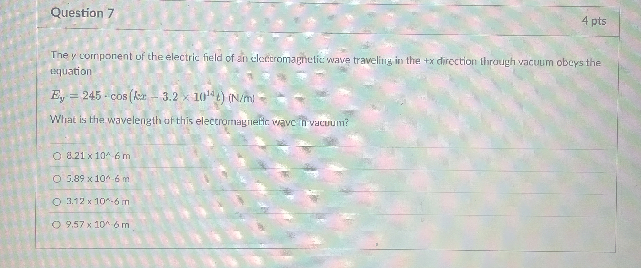 Question 7 4 pts The y component of the electric