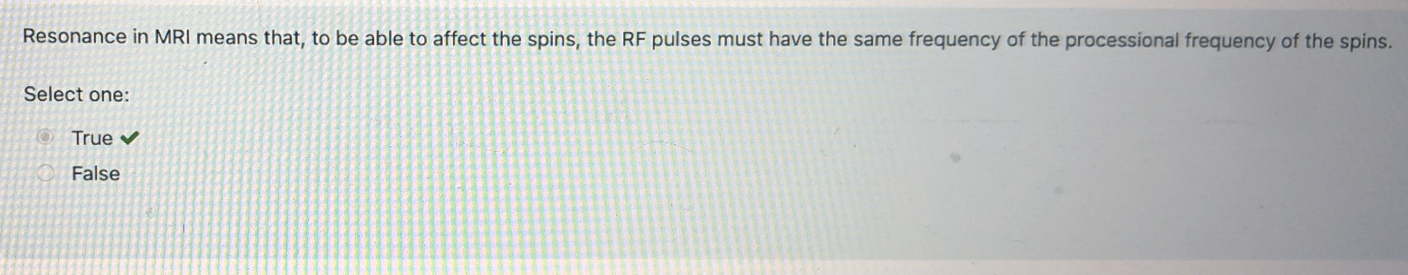 Resonance in MRI means that, to be able to affect