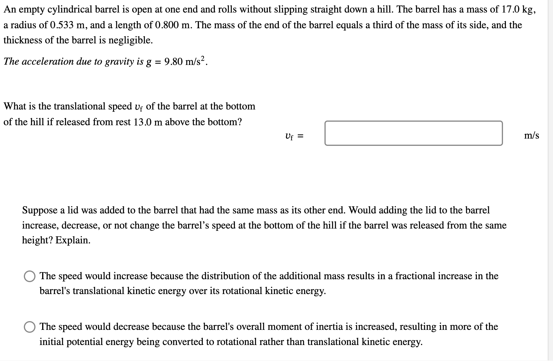 An empty cylindrical barrel is open at one end