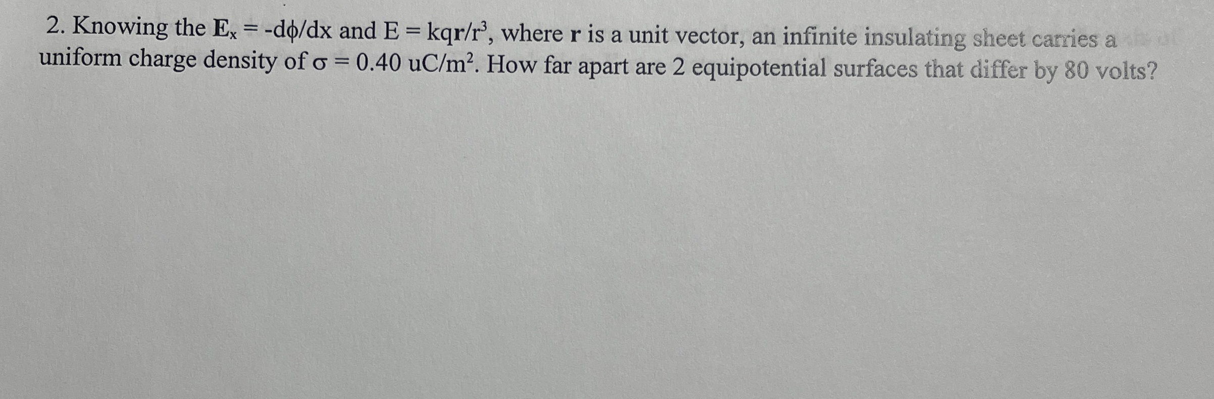 Knowing the E x = - d d x and E = k q r 3 , where