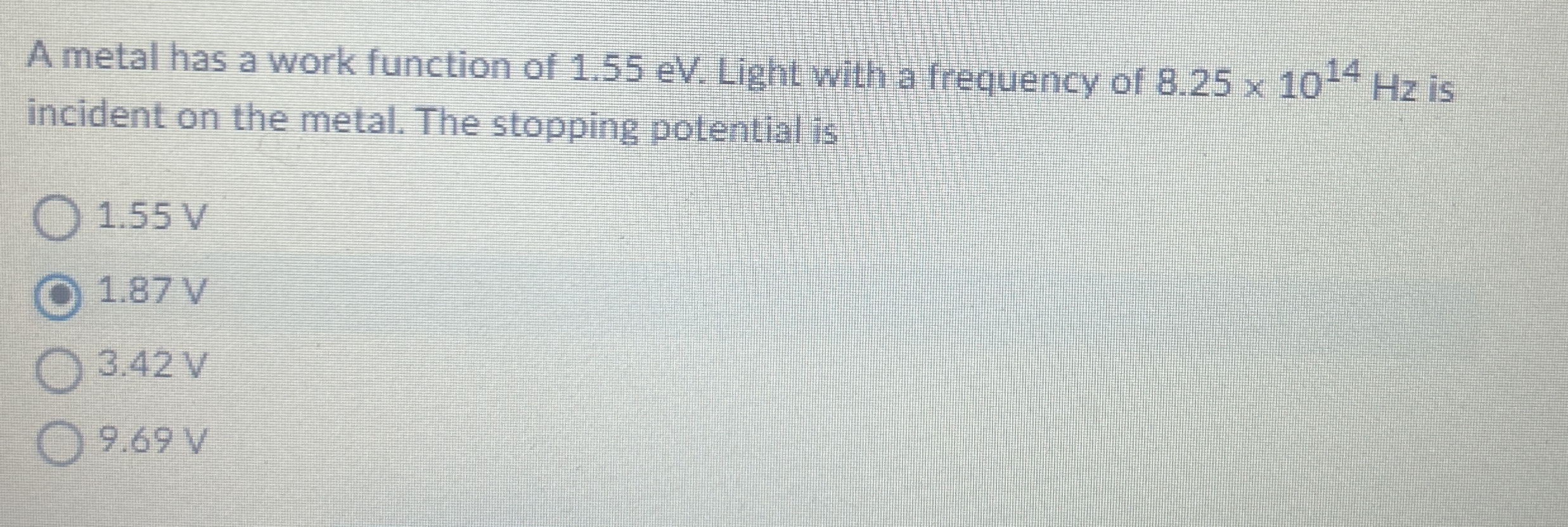 A metal has a work function of 1 . 5 5 eV . Light