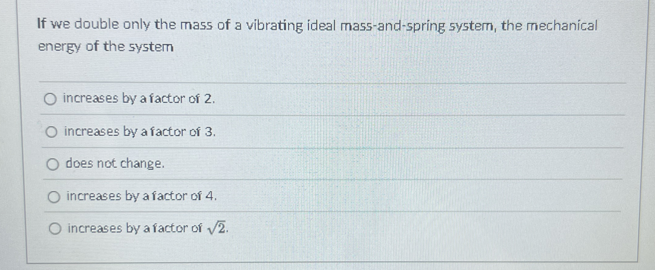 If we double only the mass of a vibrating ideal