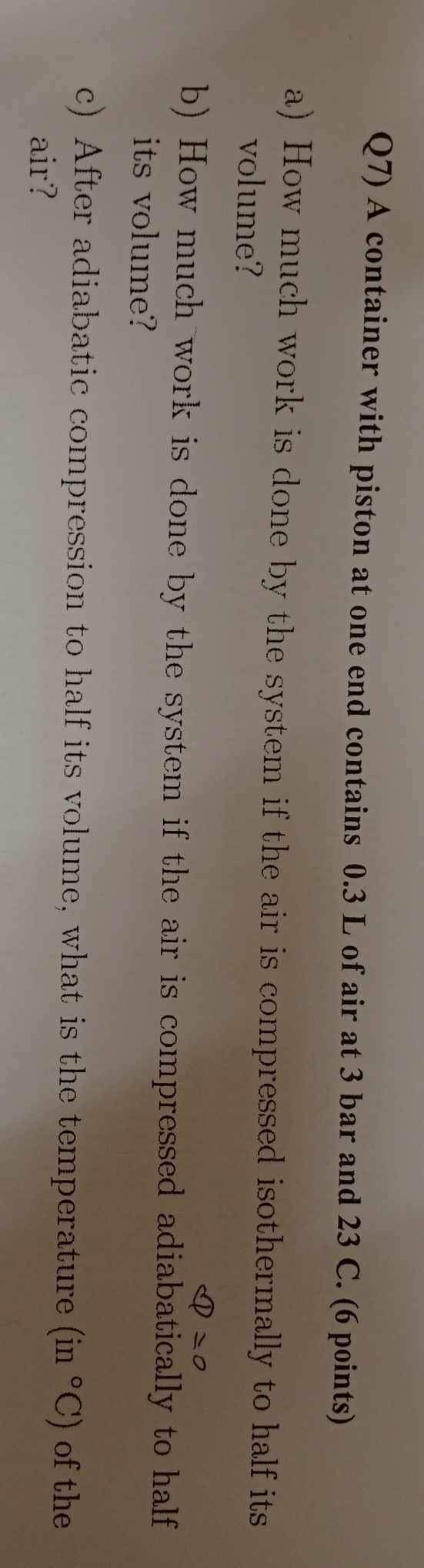 Q 7 ) A container with piston at one end contains