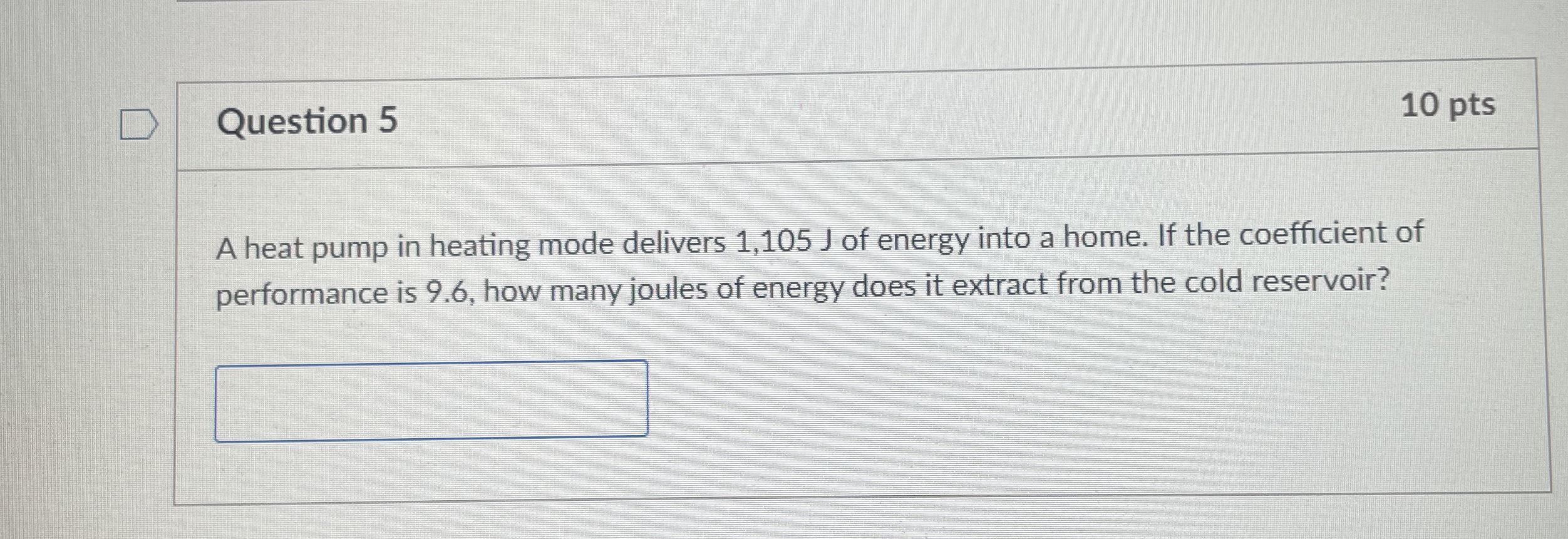 Question 5 1 0 pts A heat pump in heating mode