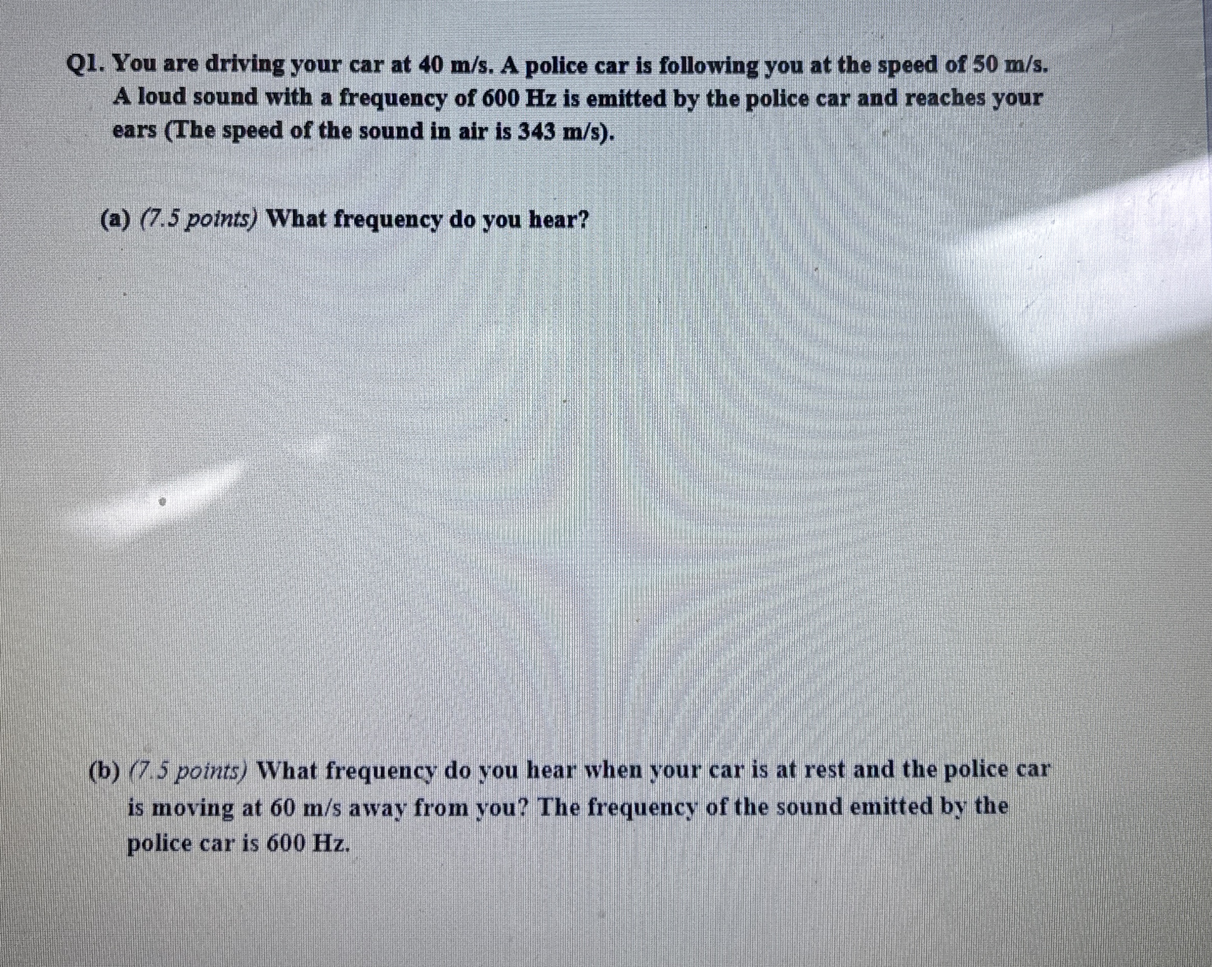 Q 1 . You are driving your car at 4 0 m s . A