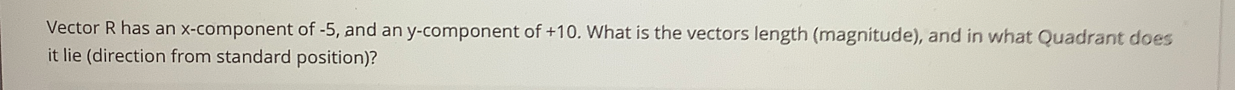 Vector R has an x - component of - 5 , and an y -