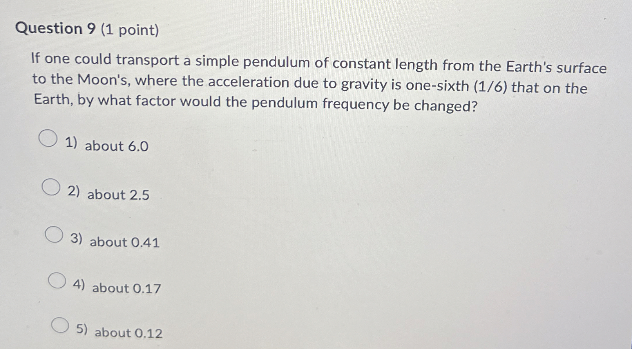 Question 9 ( 1 point ) If one could transport a