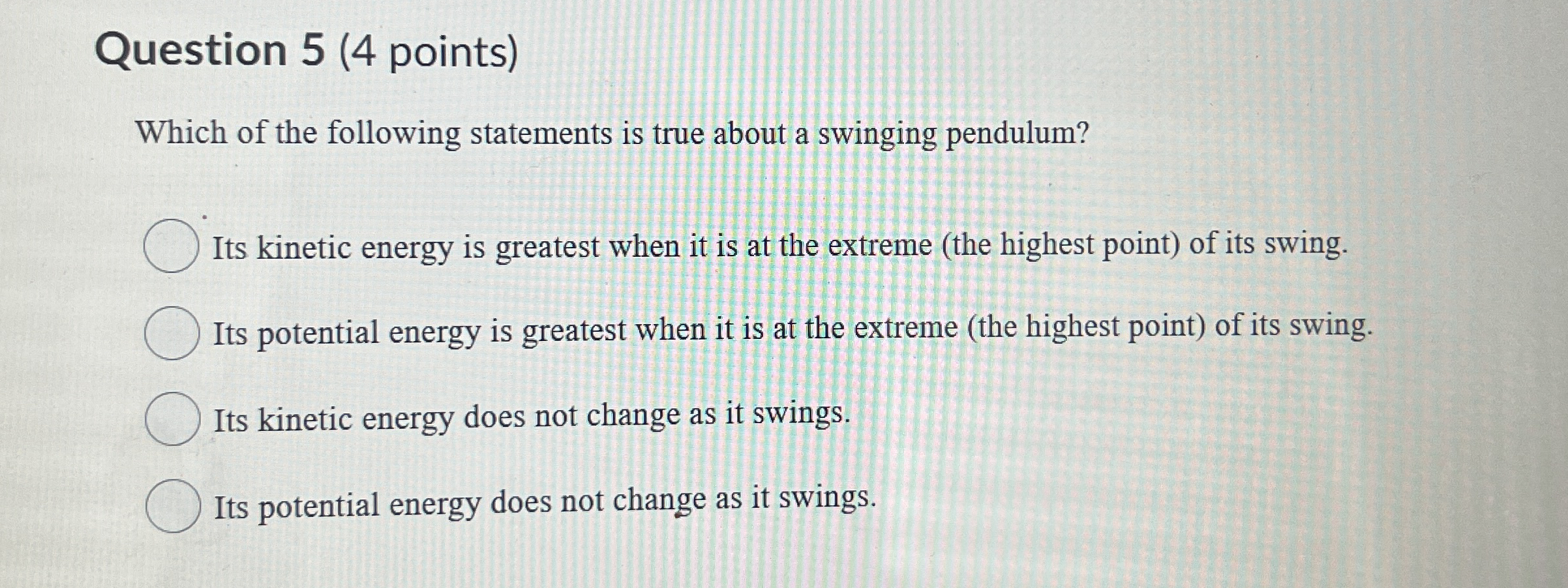Question 5 ( 4 points ) Which of the following
