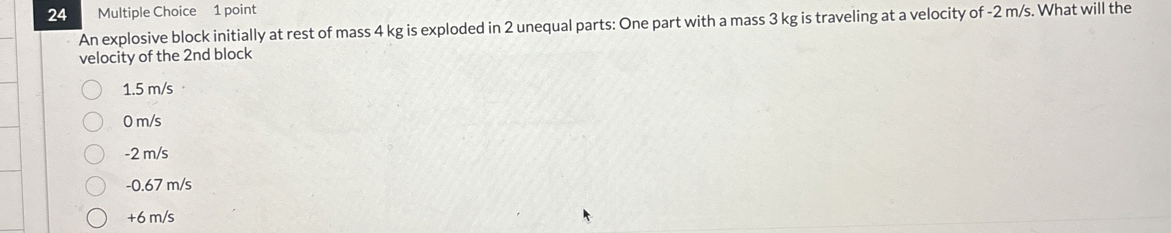 2 4 Multiple Choice 1 point An explosive block