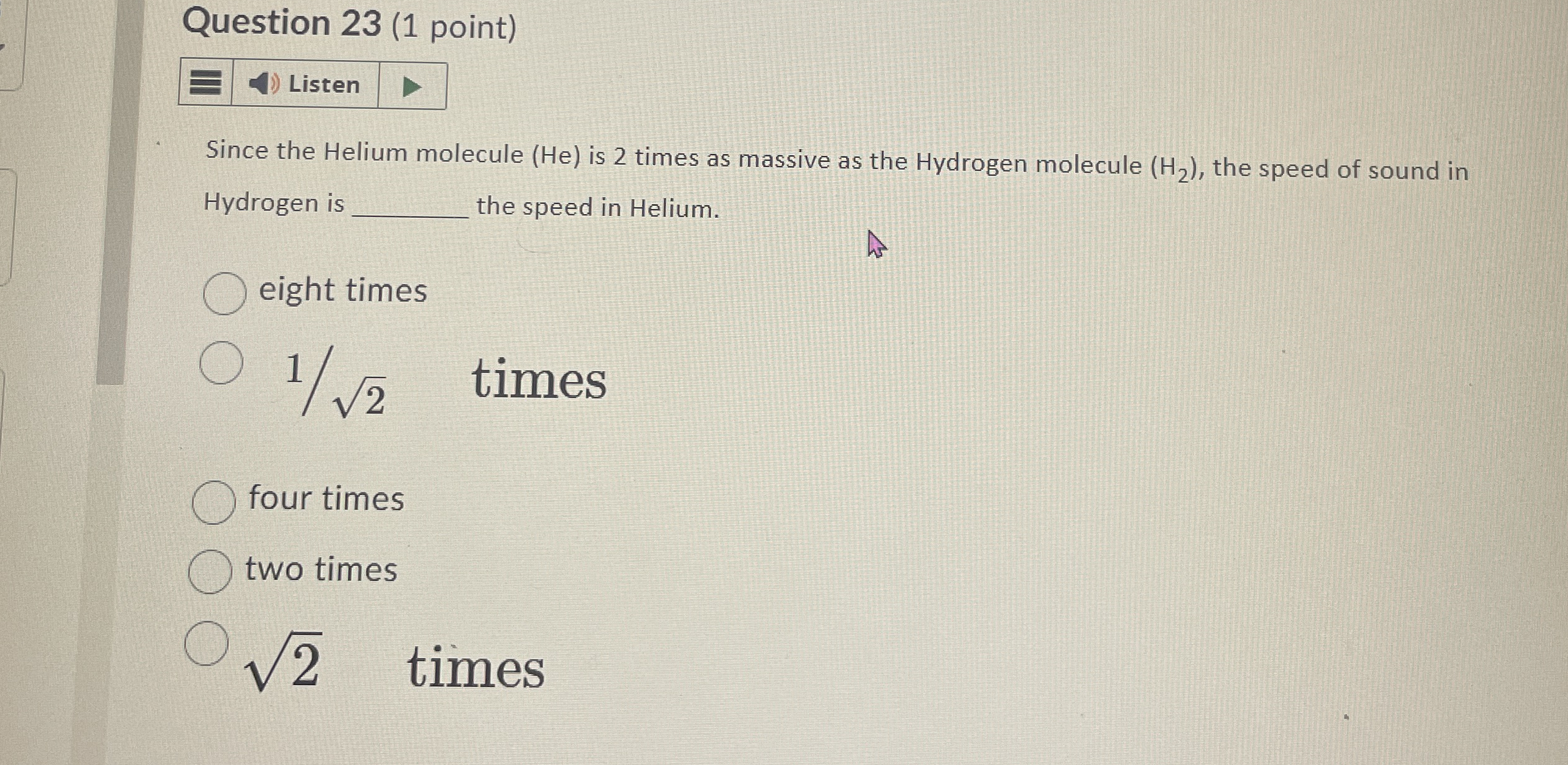 Question 2 3 ( 1 point ) Listen Since the Helium