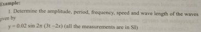 Example: Determine the amplitude, period,