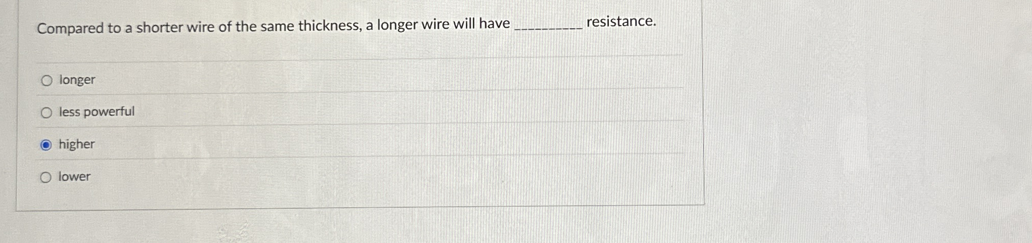 Compared to a shorter wire of the same thickness,