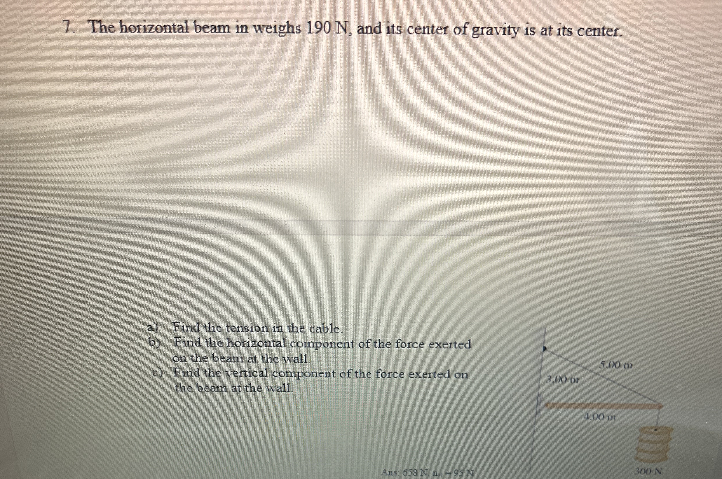 The horizontal beam in weighs 1 9 0 N , and its