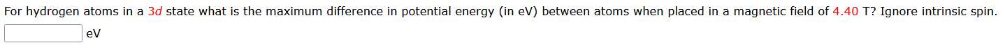 For hydrogen atoms in a \ ( 3 d \ ) state what is
