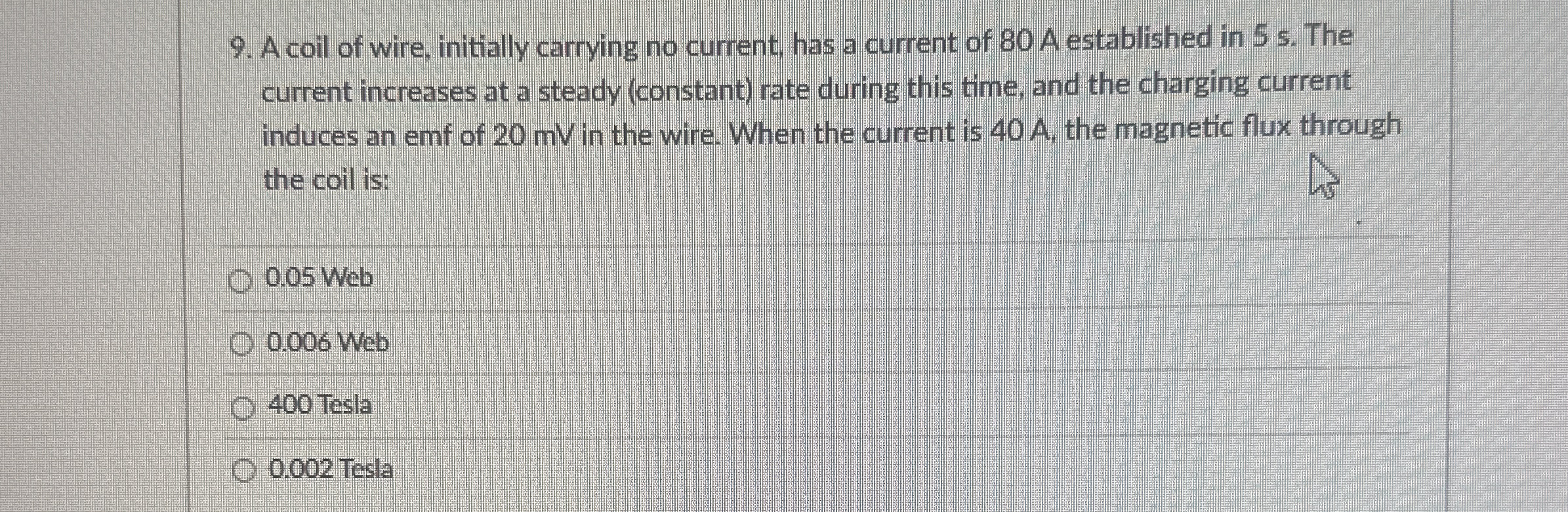 A coil of wire, initially carrying no current,