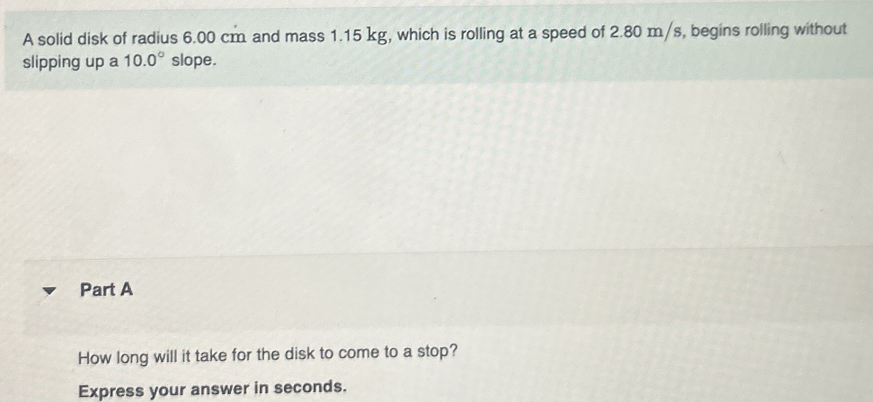 A solid disk of radius 6 . 0 0 cm and mass 1 . 1
