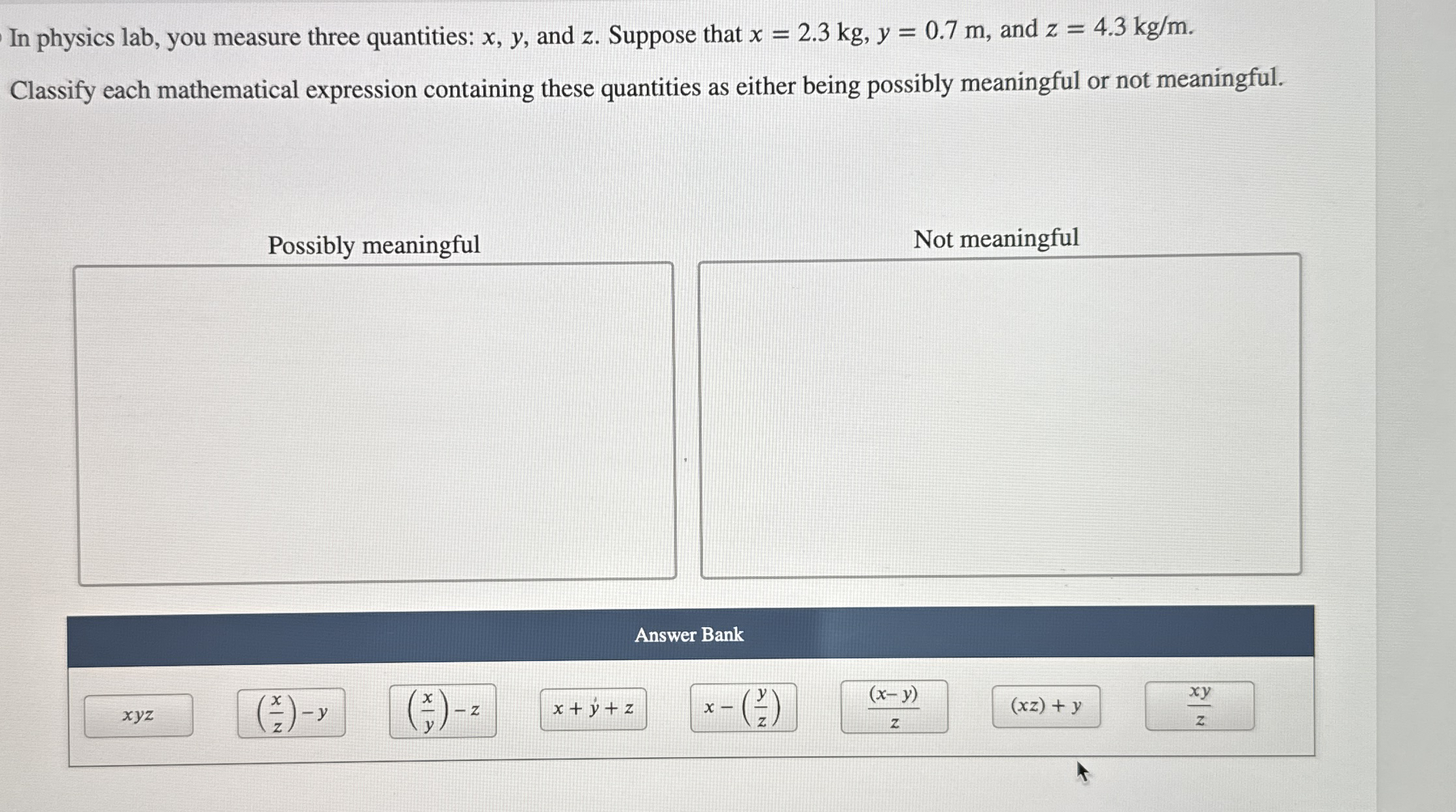 In physics lab, you measure three quantities: x ,