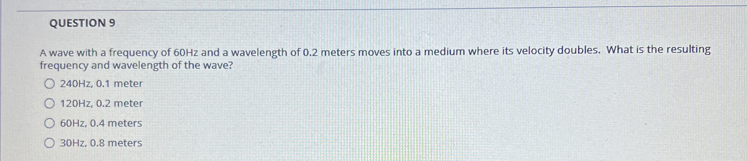 QUESTION 9 A wave with a frequency of 6 0 Hz and