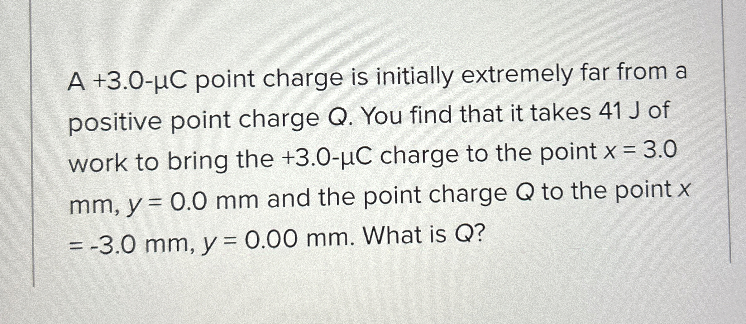 A + 3 . 0 - C point charge is initially extremely