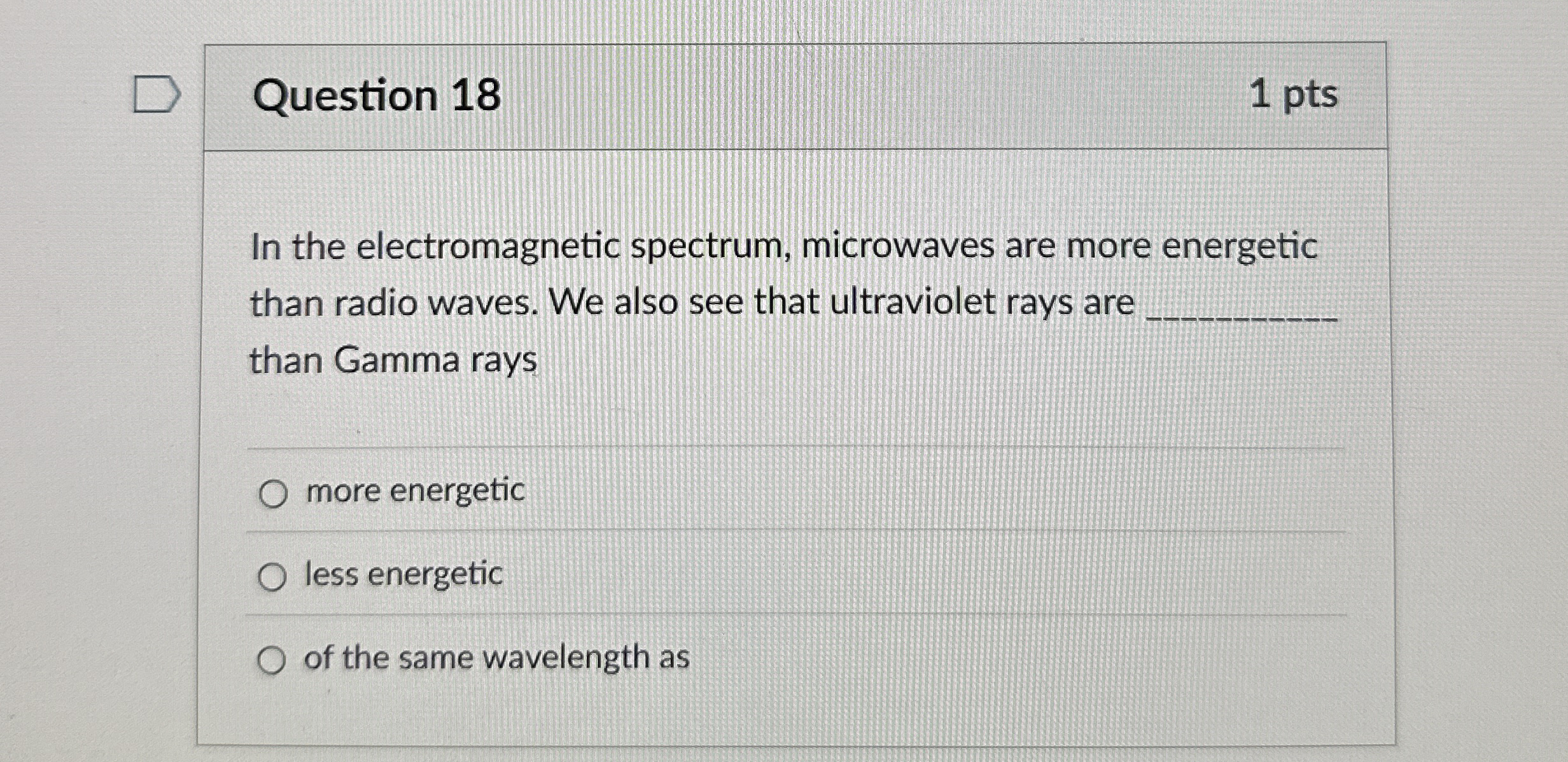 Question 1 8 1 pts In the electromagnetic