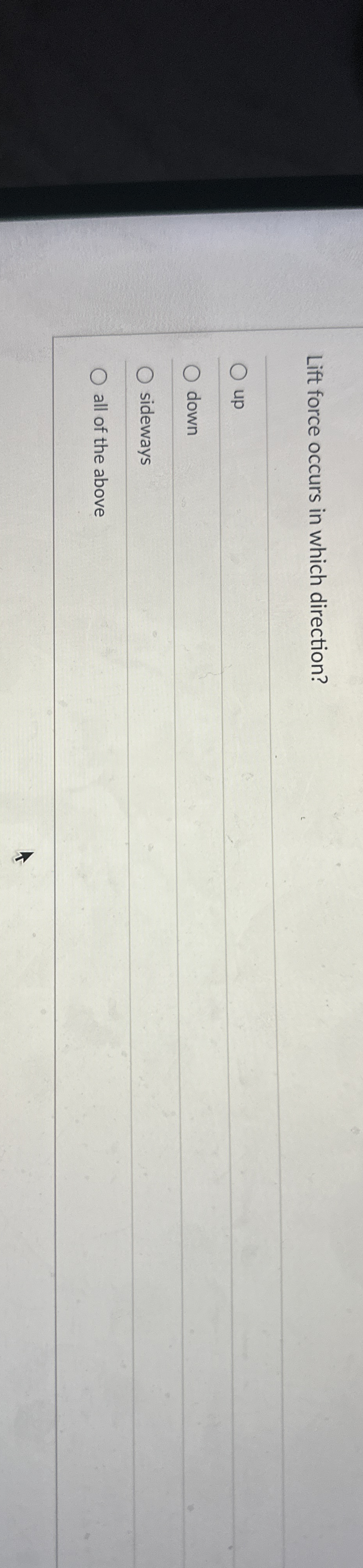 Lift force occurs in which direction? up down