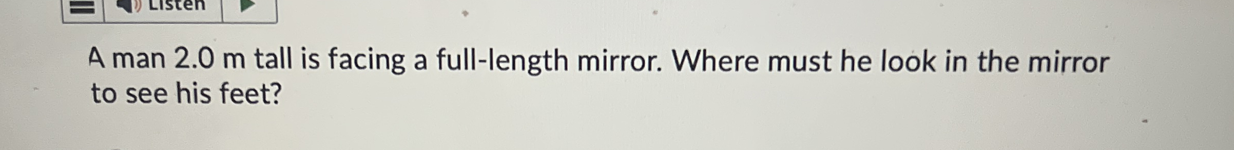 A man 2 . 0 m tall is facing a full - length