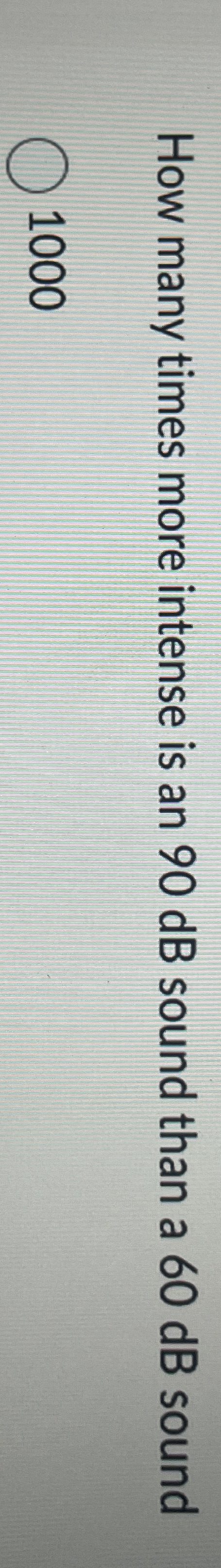 How many times more intense is an 9 0 dB sound