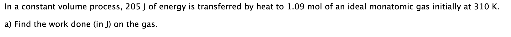 In a constant volume process, 2 0 5 J of energy