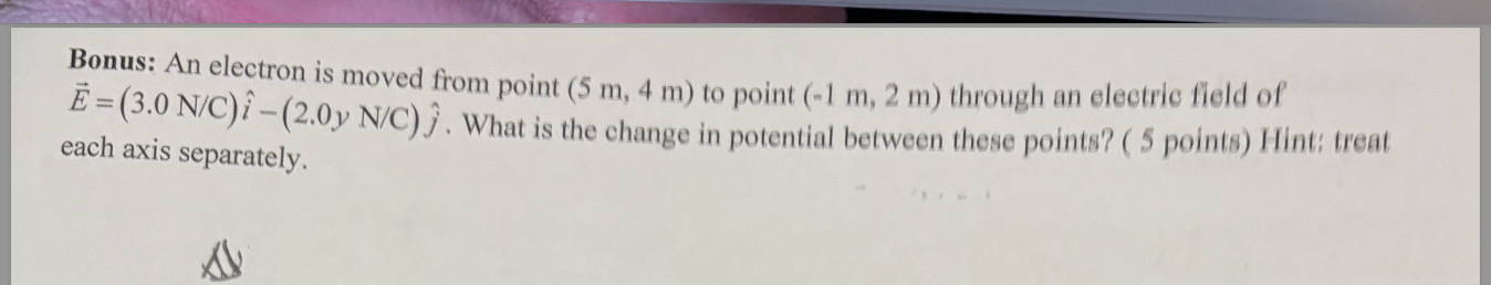 Bonus: An electron is moved from point ( 5 m , 4