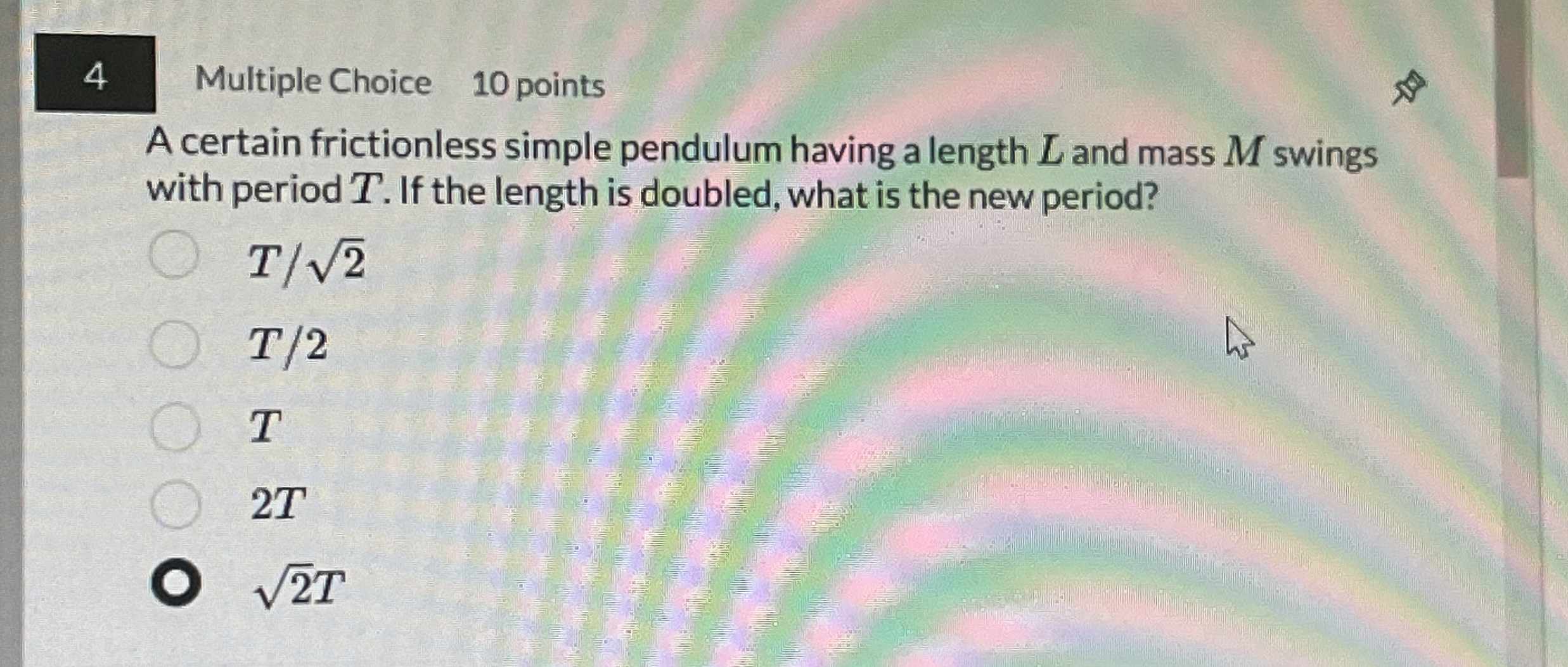 4 Multiple Choice 1 0 points A certain
