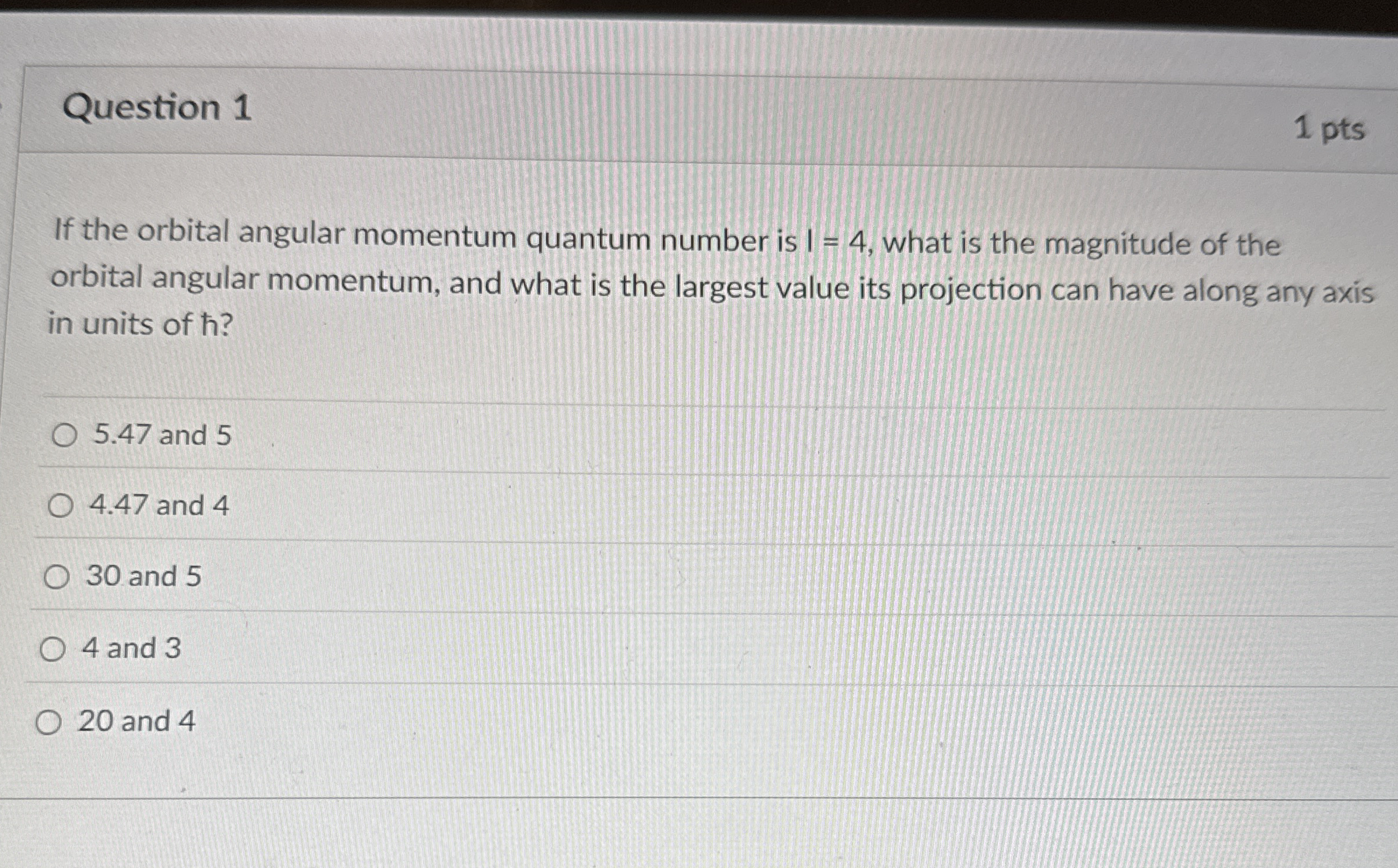 Question 1 1 pts If the orbital angular momentum
