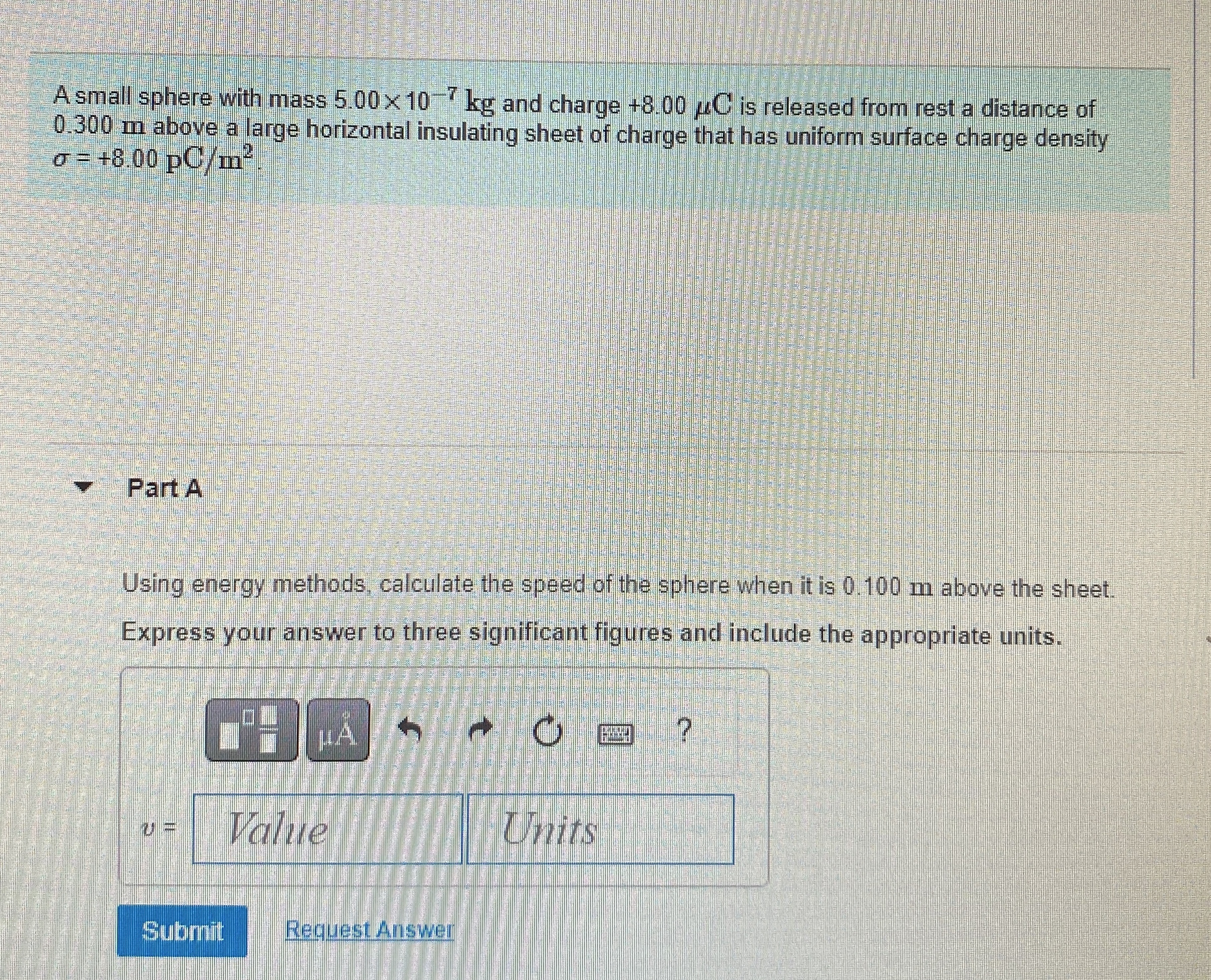 A small sphere with mass 5 . 0 0 1 0 - 7 k g and