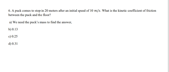 A puck comes to stop in 2 0 meters after an
