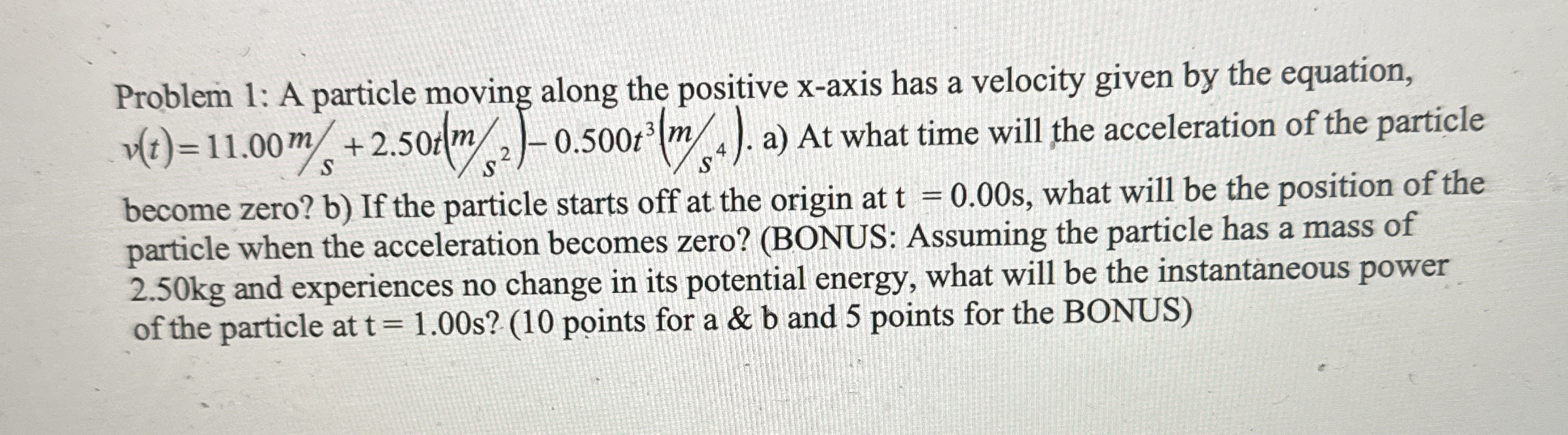 Problem 1 : A particle moving along the positive