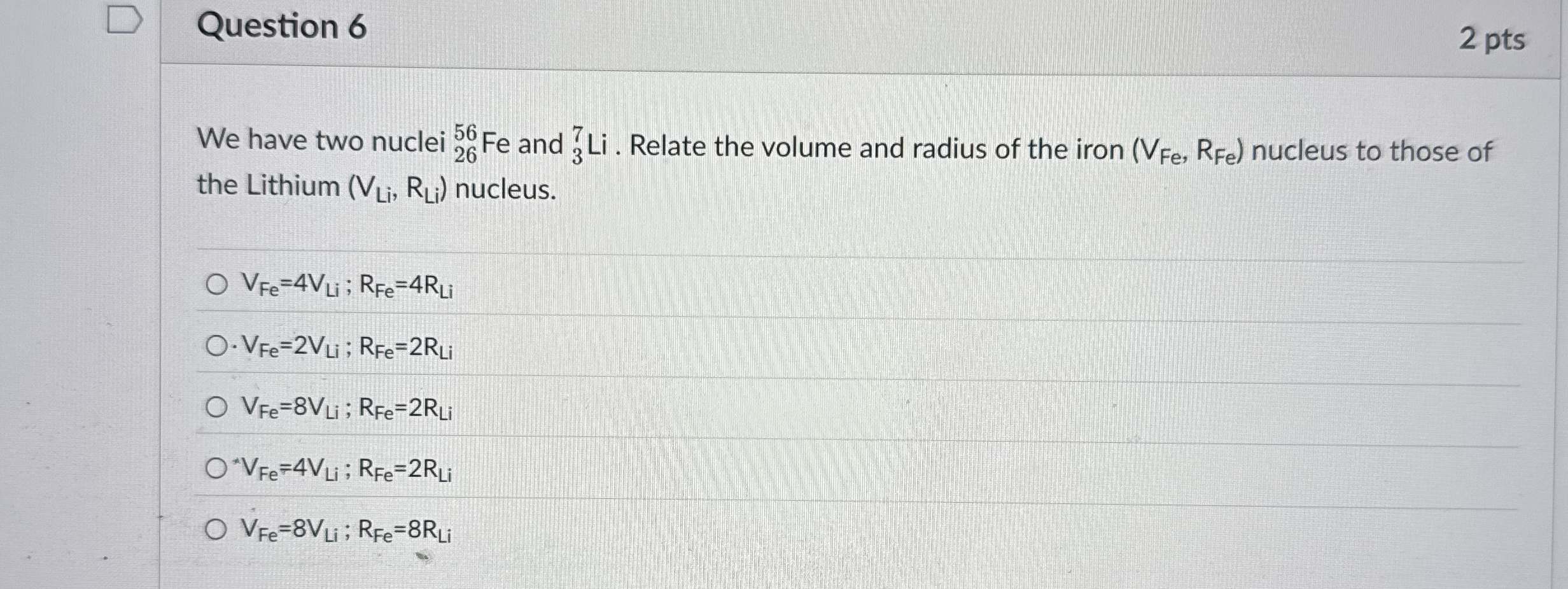 Question 6 2 pts We have two nuclei ? 2 6 5 6 F e