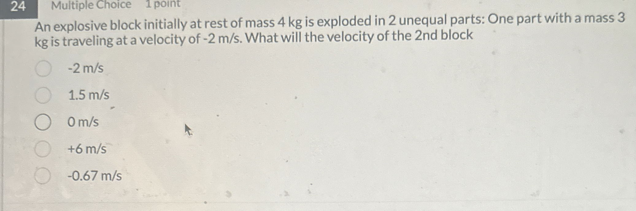 2 4 Multiple Choice 1 point An explosive block