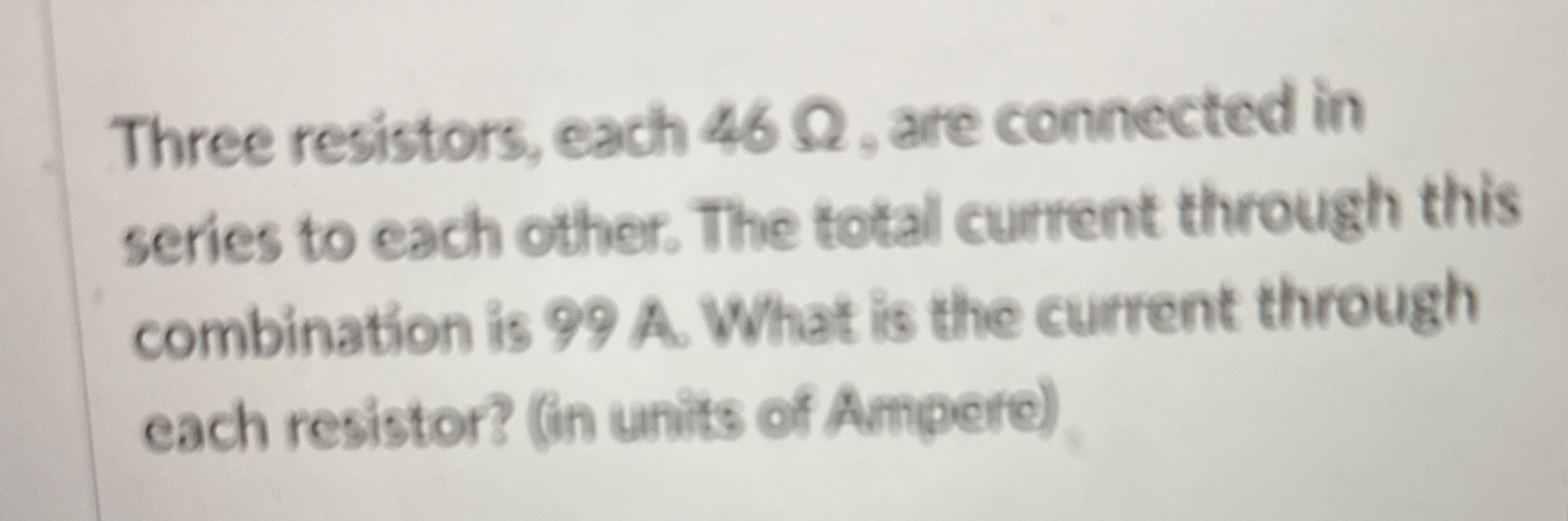 Three resistors, each 4 6 , are connected in