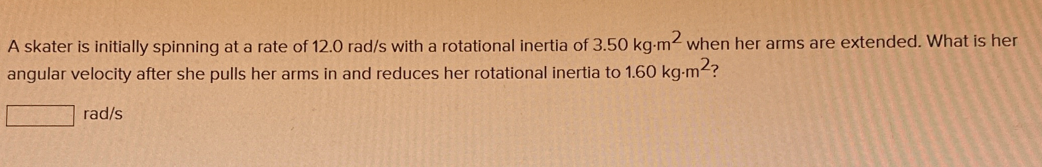 A skater is initially spinning at a rate of 1 2 .